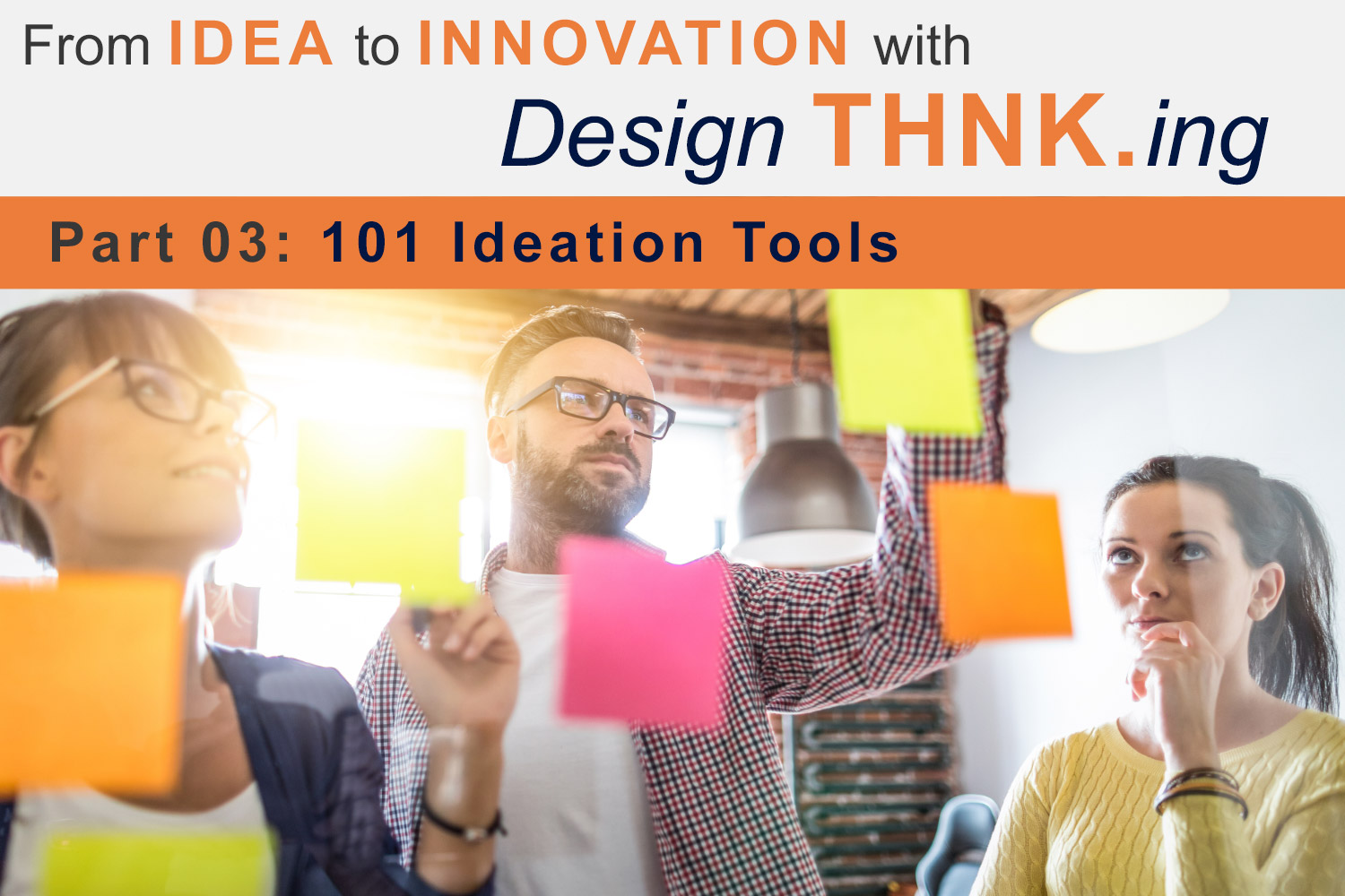 From IDEA to INNOVATION with Design THNK.ing - Part 03: 101 Ideation Tools - THNK.innovation